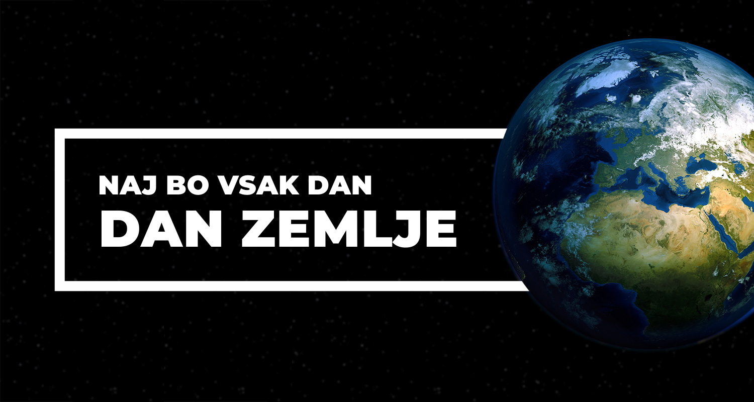 NAJ BO VSAK DAN DAN ZEMLJE